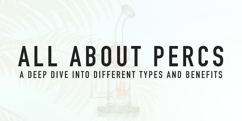 All About Percs: A Deep Dive into Different Types and Benefits – aLeaf ...